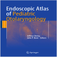 Endoscopic Atlas of Pediatric Otolaryngology - Jeffrey Cheng , 1E